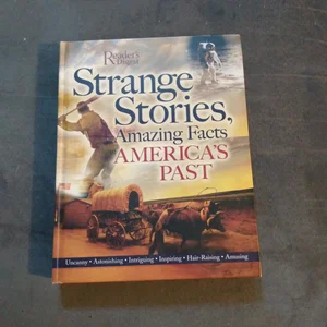 Strange Stories, Amazing Facts of America's Past