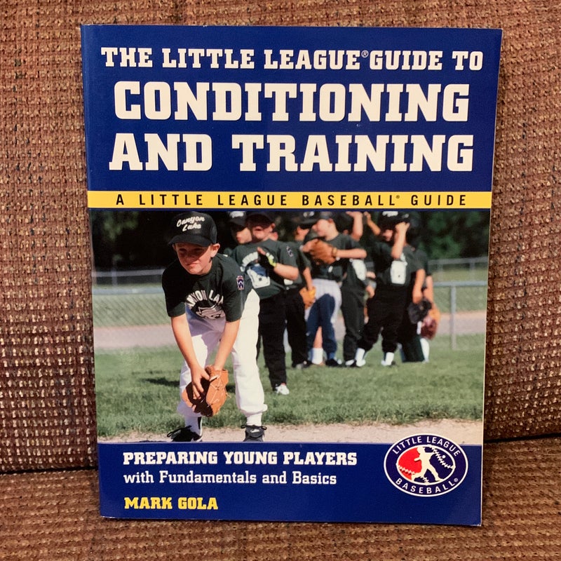 The Little League® Guide to Conditioning and Training