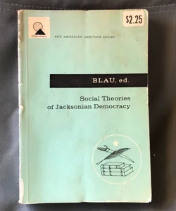 Social Theories of Jacksonian Democracy