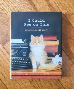 I Could Pee on This: And Other Poems by Cats