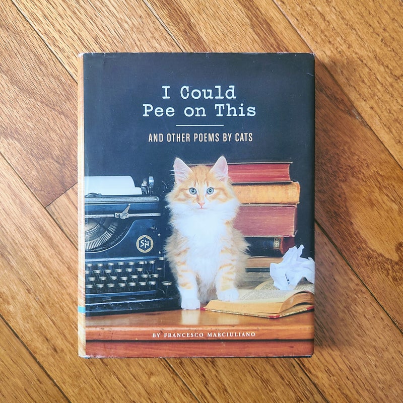 I Could Pee on This: And Other Poems by Cats
