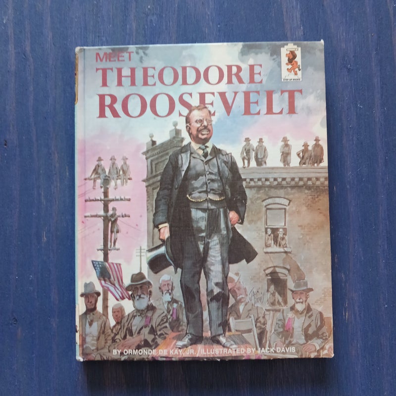 Meet Theodore Roosevelt - Ormonde De Kay, Jr. -  1967