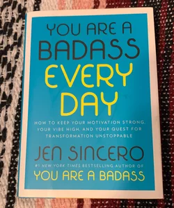 You Are A Badass Every Day
