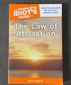 The Complete Idiot's Guide to the Law of Attraction