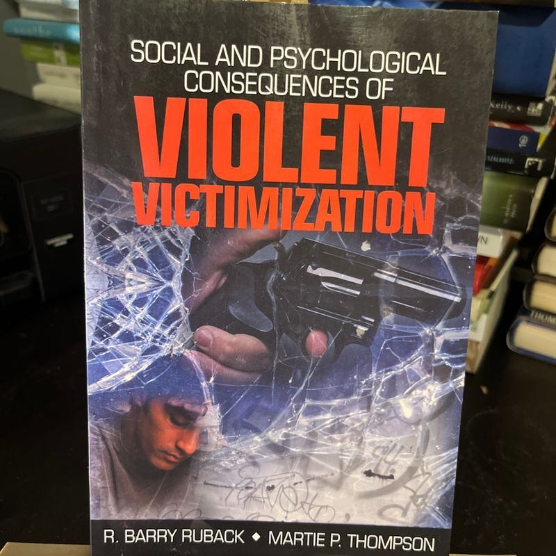 Social and Psychological Consequences of Violent Victimization