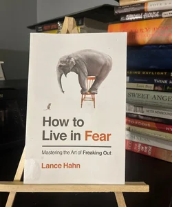 How to Live in Fear