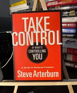 Take Control of What's Controlling You