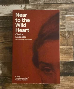 Near to the Wild Heart by Clarice Lispector