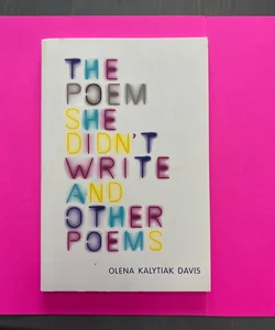 Poem She Didn't Write and Other Poems
