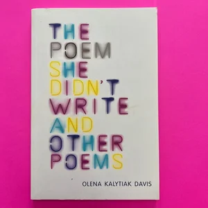 Poem She Didn't Write and Other Poems