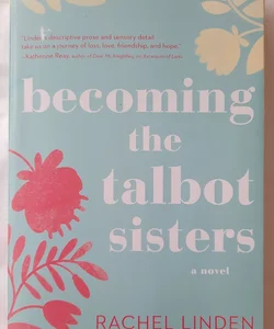 Becoming the Talbot Sisters by Rachel Linden (Like new, Pbk, 2018, 336 pgs)