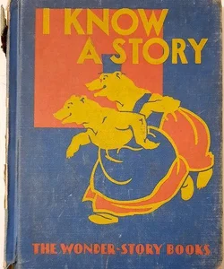 I Know a Story (The Wonder-Story Books, 1938 HC)