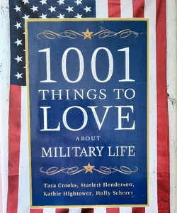 1001 Things to Love About Military Life