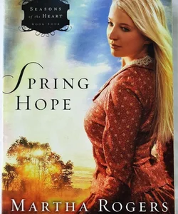 Spring Hope #4 (Seasons of the Heart)