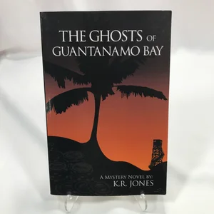 The Ghosts of Guantanamo Bay