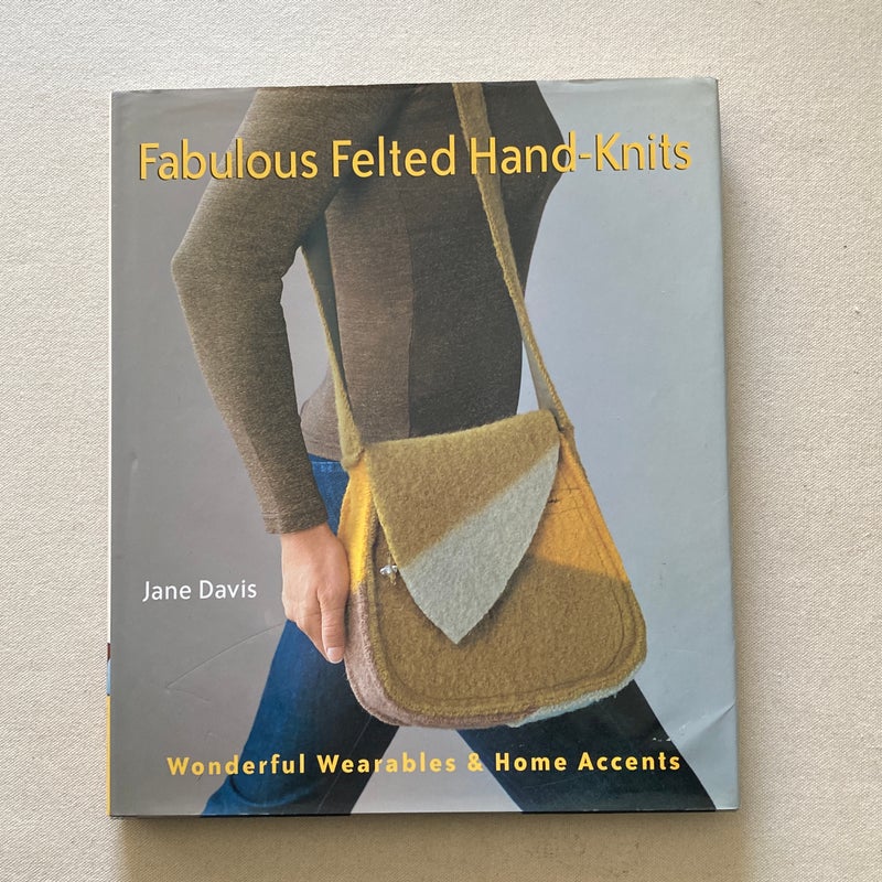 Fabulous Felted Hand-Knits