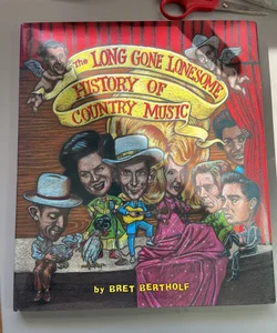 The Long Gone Lonesome History of Country Music