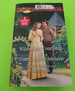 Wilderness Courtship and Courting Miss Adelaide