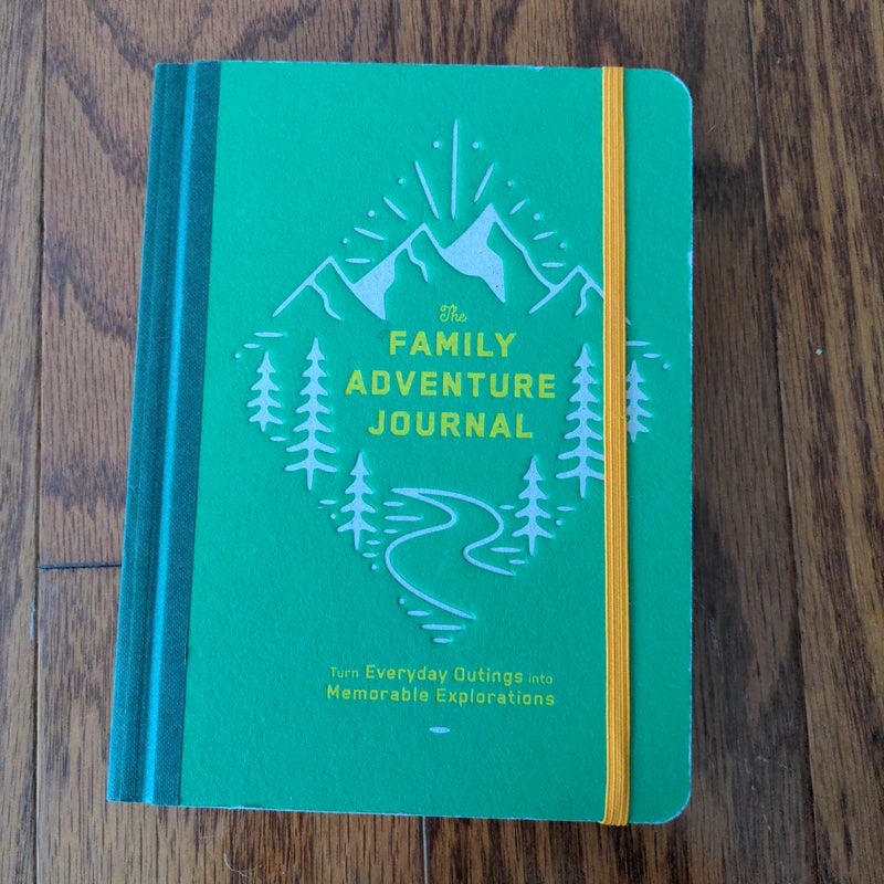 The Family Adventure Journal: Turn Everyday Outings into Memorable Explorations (Family Travel Journal, Family Memory Book, Vacation Memory Book)