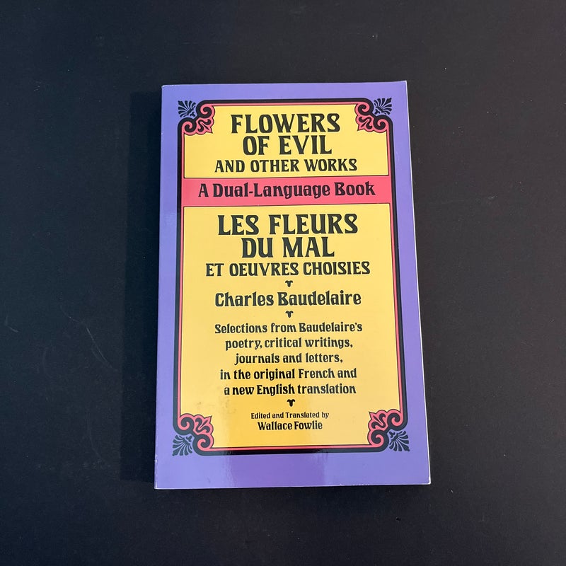 Flowers of Evil and Other Works/Les Fleurs du Mal et Oeuvres Choisies