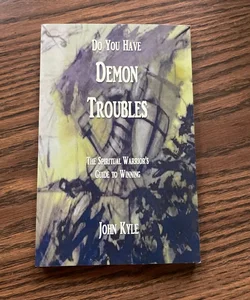 Do You Have Demon Troubles?