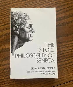 Stoic Philosophy of Seneca: Essays and Letters