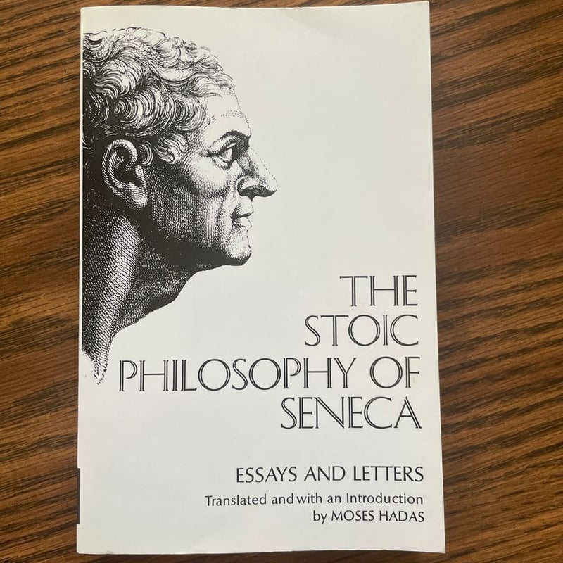 Stoic Philosophy of Seneca Essays and Letters