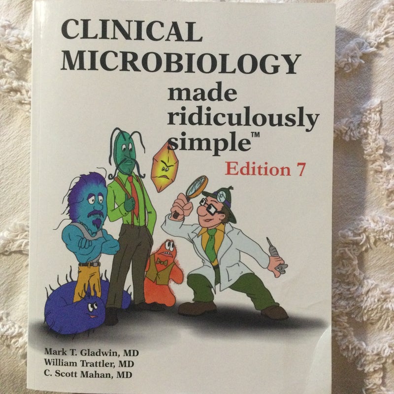 Clinical Microbiology Made Ridiculously Simple