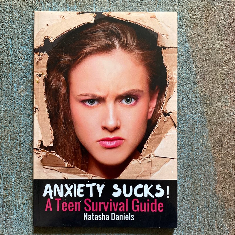 Anxiety Sucks! a Teen Survival Guide