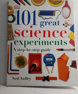 101 Great Science Experiments A Step by Step Guide