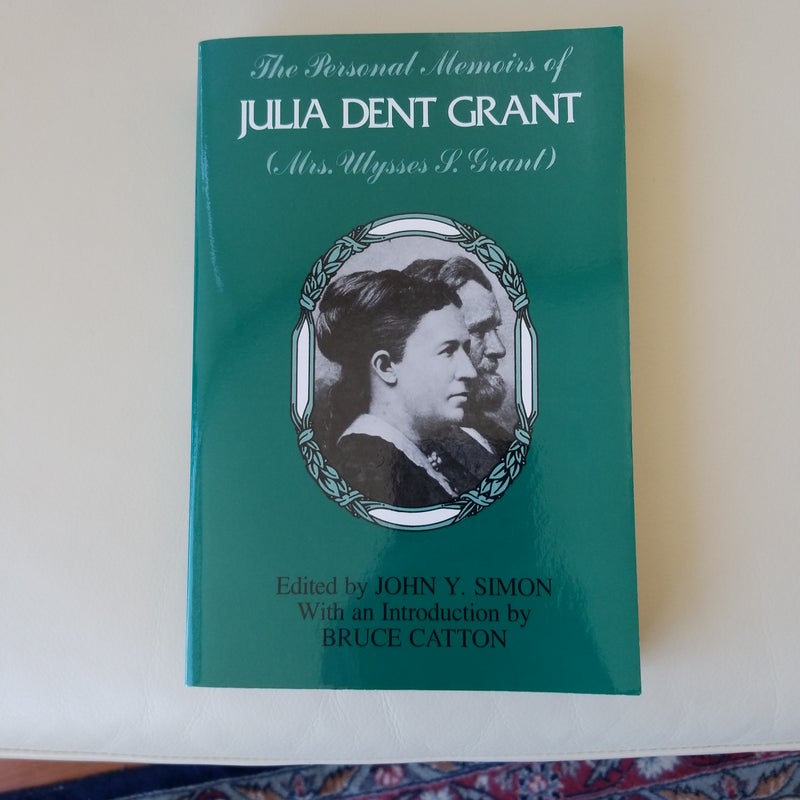 The Personal Memoirs of Julia Dent Grant (Mrs. Ulysses S. Grant)