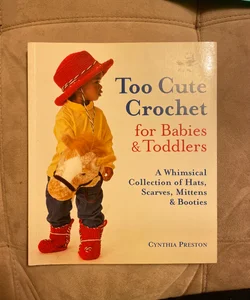 Too Cute Crochet for Babies & Toddlers