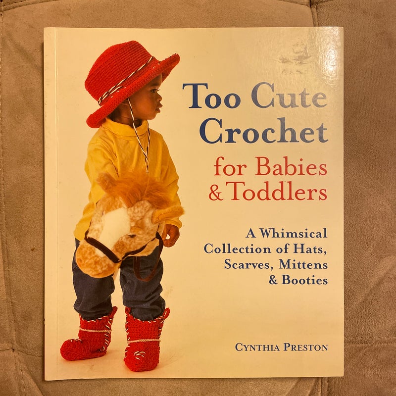 Too Cute Crochet for Babies & Toddlers