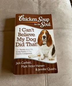 Chicken Soup for the Soul: I Can't Believe My Cat Did That!