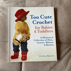 Too Cute Crochet for Babies and Toddlers