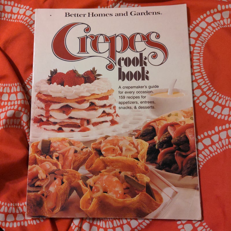 Better Homes and Gardens: Crepes Cookbook