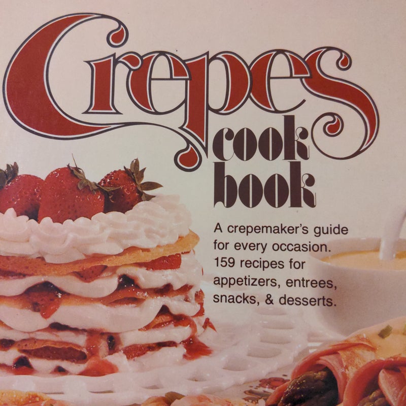 Better Homes and Gardens Crepes Cookbook by Better Homes and Gardens