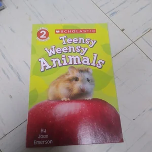 Scholastic Reader Level 2: Teensy Weensy Animals