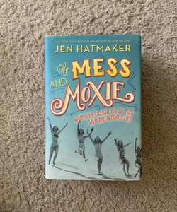 Of Mess and Moxie [SIGNED]