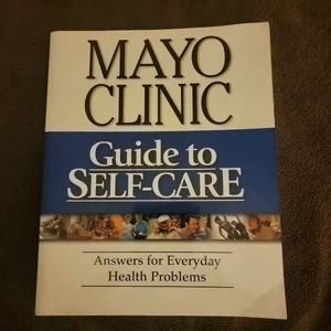 Mayo Clinic Guide to Self-Care