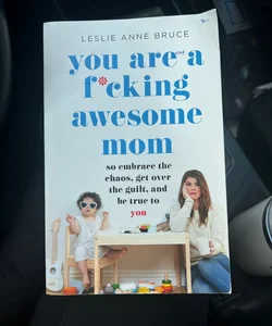 You Are a F*cking Awesome Mom