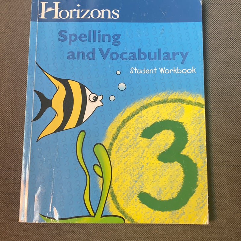 Horizons Spelling and Vocabulary Student Book Grade 3 Student Book