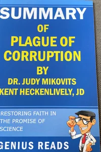 Summary of Plague of Corruption by Dr. Judy Mikovits and Kent Heckenlively, JD