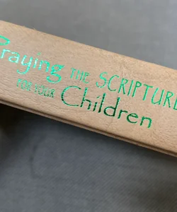Praying the Scriptures for your children