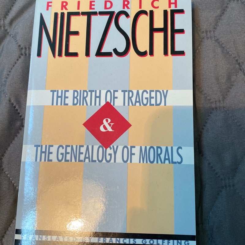 The Birth of Tragedy and the Genealogy of Morals