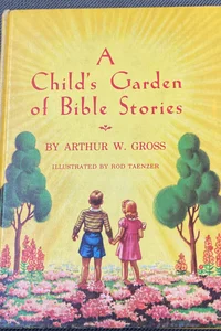 A child’s Garden of Bible stories