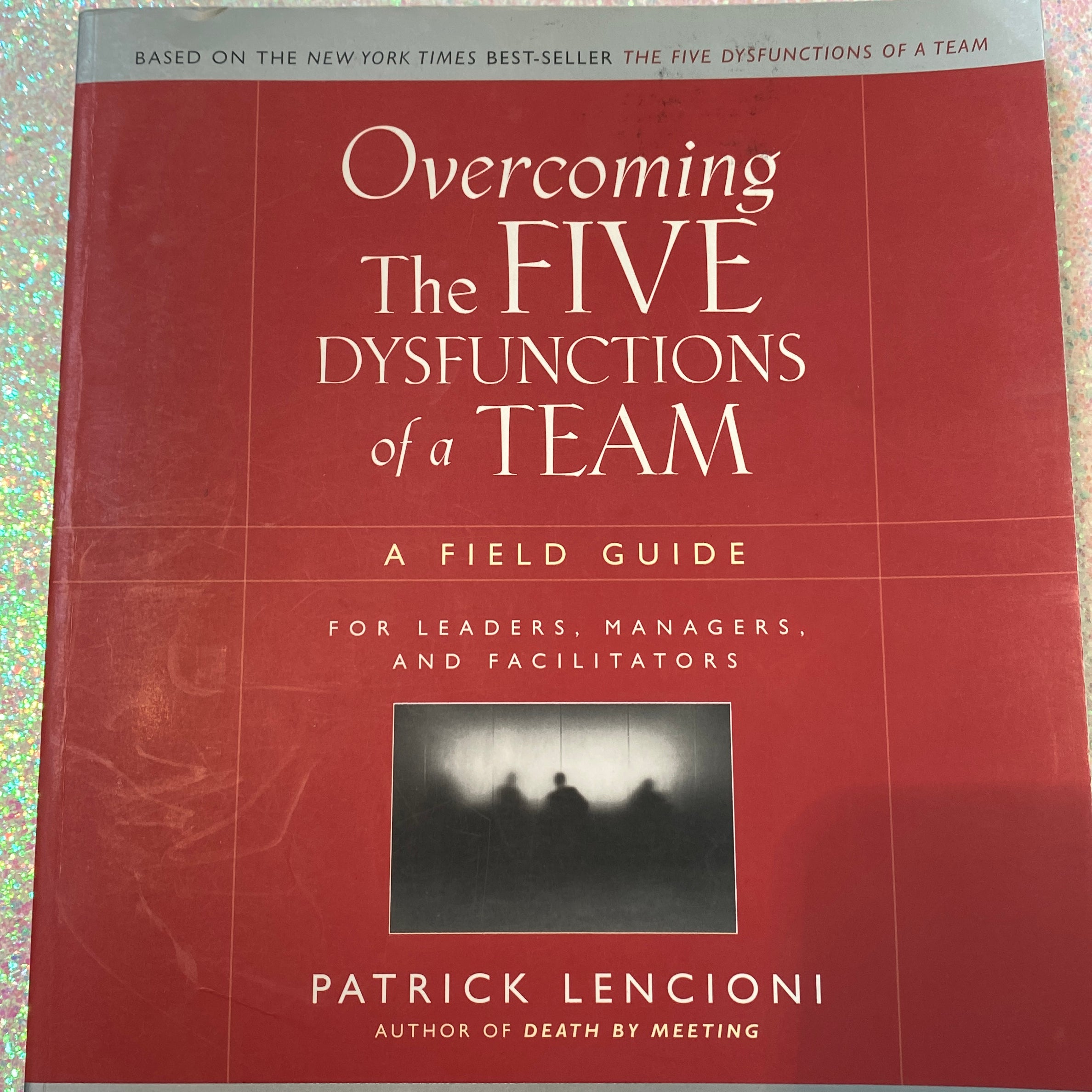 Overcoming the Five Dysfunctions of a Team