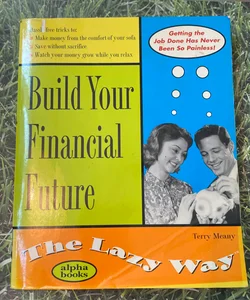 Build Your Financial Future the Lazy Way