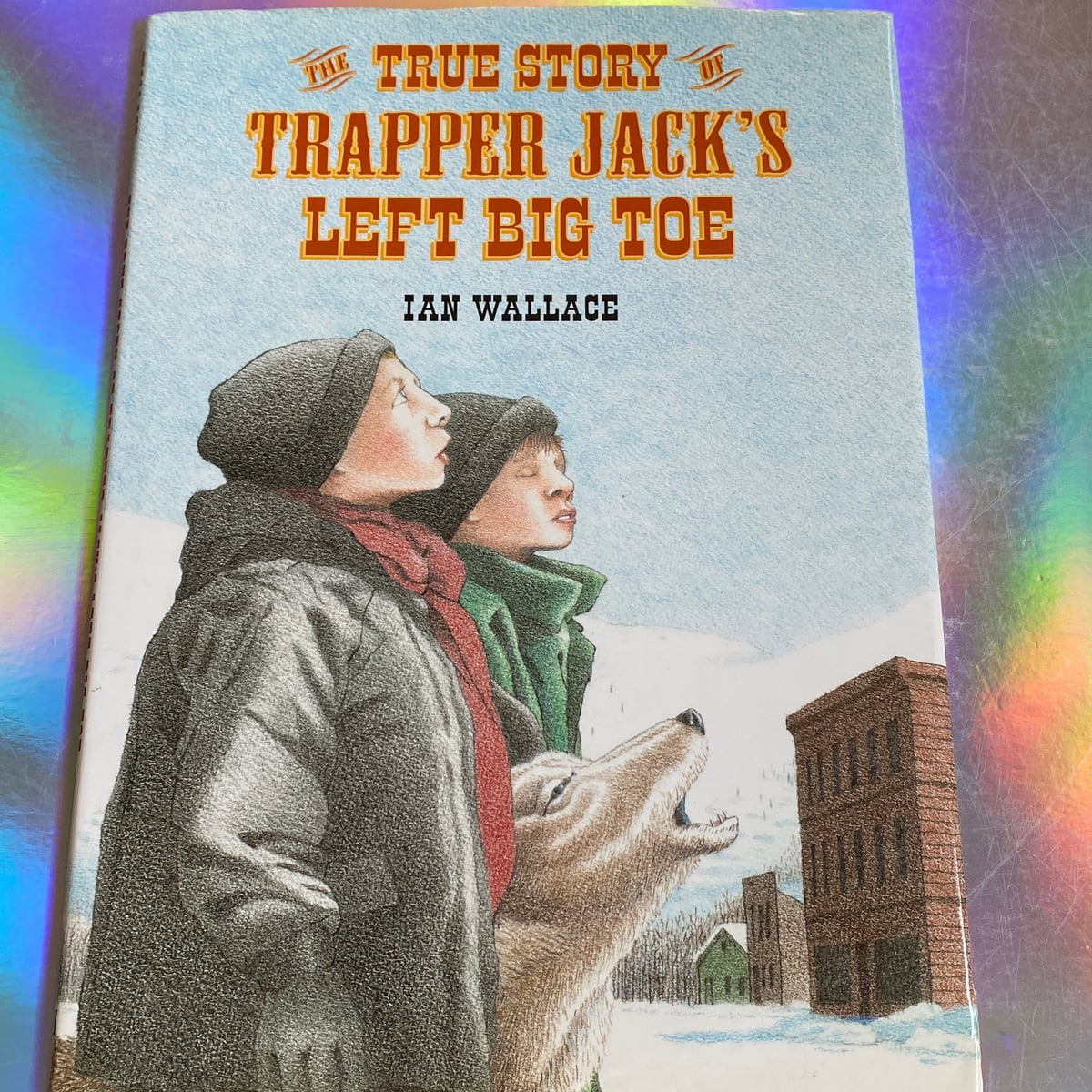 The True Story of Trapper Jack's Left Big Toe by Ian Wallace
