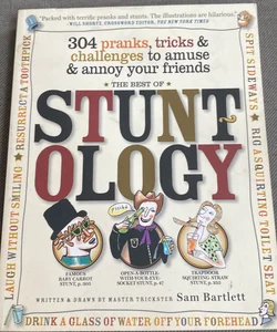 The Best of Stuntology - 304 Pranks, tricks and challenges to amuse and annoy your friends